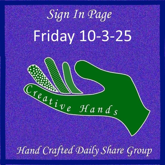 Friday 10-3-2025 Hand Crafted Handmade Share Group Part One - Sign In - Picture 1 of 16